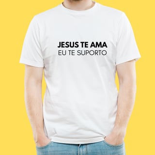 Nome do produto Camiseta Jesus te ama eu te suporto
