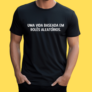 Nome do produto Camiseta Uma vida baseada em rolês aleatórios