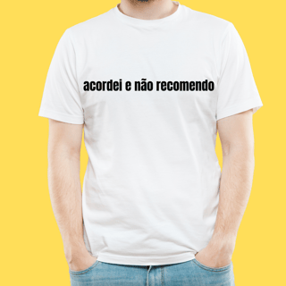 Nome do produto Camiseta Acordei e não recomendo