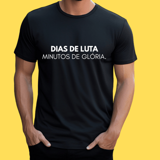 Nome do produto Camiseta Dias de luta minutos de glória