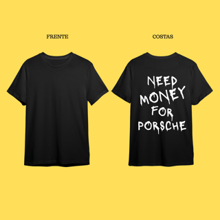 Nome do produto Camiseta Need money for Porsche