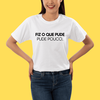 Nome do produto Camiseta Fiz o que pude, pude pouco