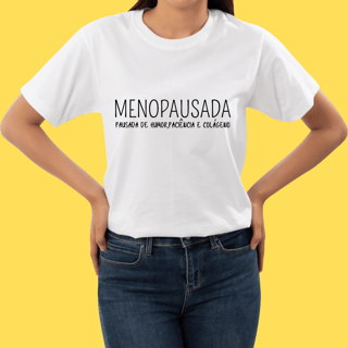 Nome do produto Camiseta Menopausada, pausada de paciência, humor e colágeno