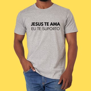 Nome do produto Camiseta Jesus te ama eu te suporto