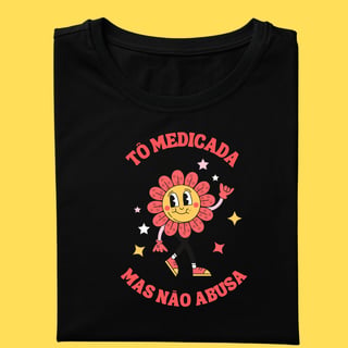 Nome do produto Camiseta TÔ medicada mas não abusa