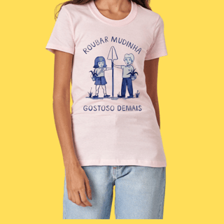 Nome do produto Camiseta Roubar mudinha gostoso demais