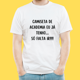 Nome do produto Camiseta Camiseta de Academia eu já tenho, só falta ir!