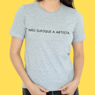 Nome do produto Camiseta Não sufoque a artista