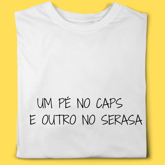 Camiseta Um pé no caps e outro no serasa