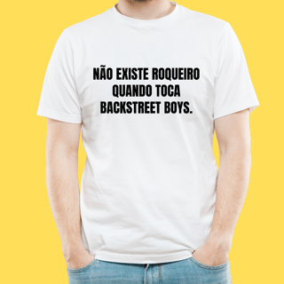 Nome do produto Camiseta Não existe roqueiro quando toca Backstreet Boys