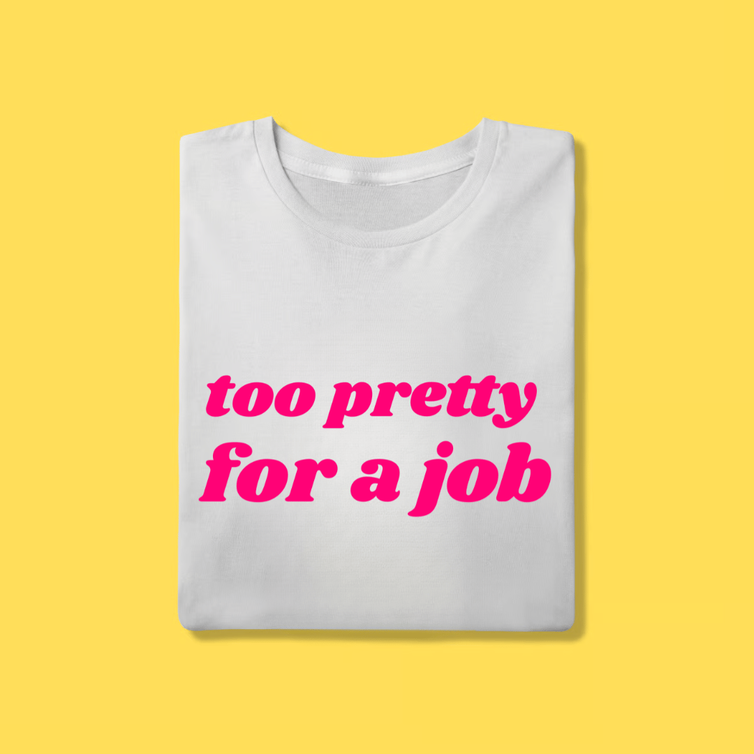 Nome do produto: Camiseta too pretty for a job