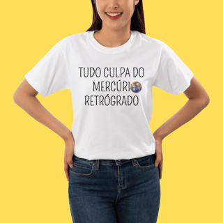 Nome do produto Camiseta Tudo culpa do Mercúrio Retrógrado