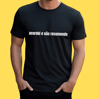 Nome do produto Camiseta Acordei e não recomendo
