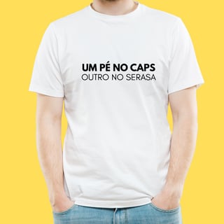 Nome do produto Camiseta Um pé no caps outro no serasa