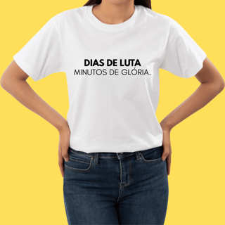 Nome do produto Camiseta Dias de luta minutos de glória