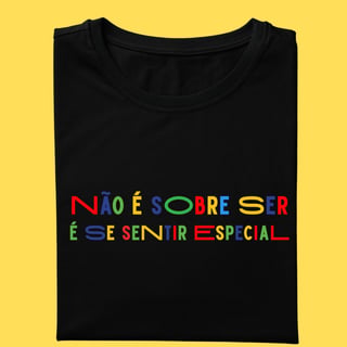 Nome do produto Camiseta não é sobre ser é se sentir especial