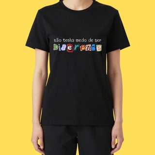 Nome do produto Camiseta Não tenha medo de ser diferente