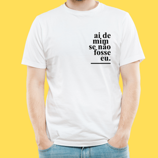 Nome do produto Camiseta Ai de mim se não fosse eu