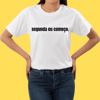 Nome do produto Camiseta Segunda eu começo