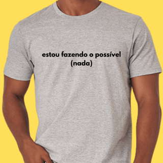 Nome do produto Camiseta estou fazendo o possível(nada)
