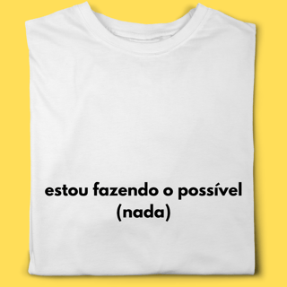 Nome do produto Camiseta estou fazendo o possível(nada)