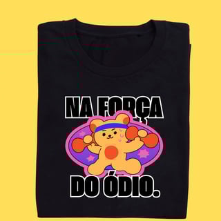 Camiseta na força do ódio