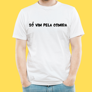 Nome do produto Camiseta só vim pela comida