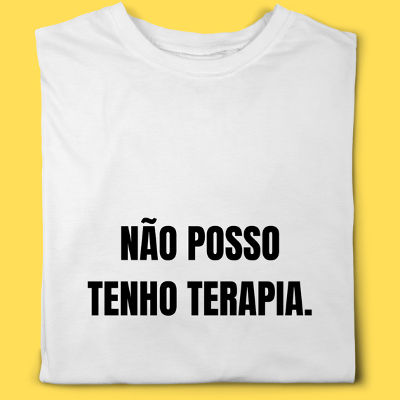 Camiseta Não posso tenho terapia