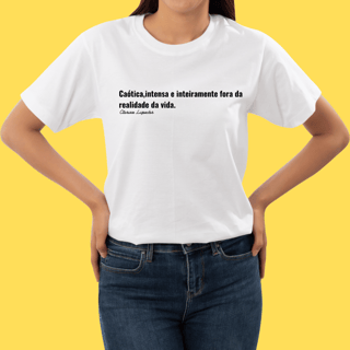 Nome do produto Camiseta Caótica,intensa e inteiramente fora da realidade da vida,CL.