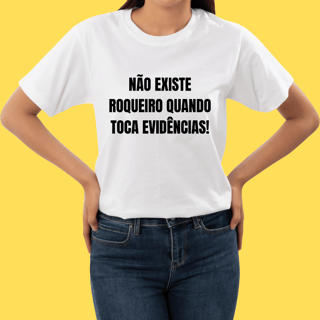 Nome do produto Camiseta Não existe roqueiro quando toca evidências 