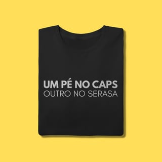 Nome do produto Camiseta um pé no caps outro no serasa