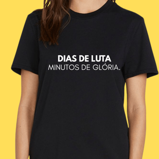 Nome do produto Camiseta Dias de luta minutos de glória