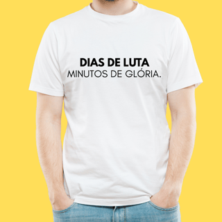 Nome do produto Camiseta Dias de luta minutos de glória