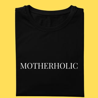 Camiseta MOTHERHOLIC