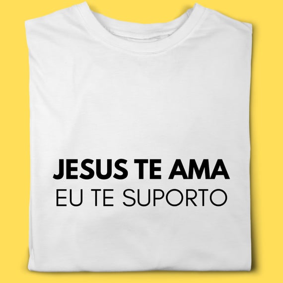 Camiseta Jesus te ama eu te suporto
