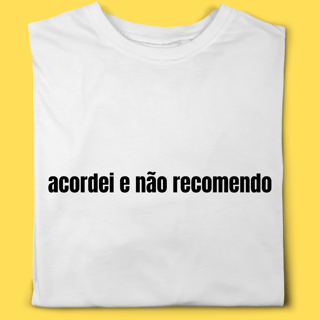 Camiseta Acordei e não recomendo
