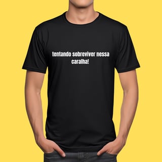Nome do produto Camiseta tentando sobreviver nessa caralha