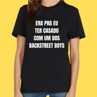 Nome do produto Camiseta ERA PRA EU TER CASADO COM UM DOS BACKSTREET BOYS