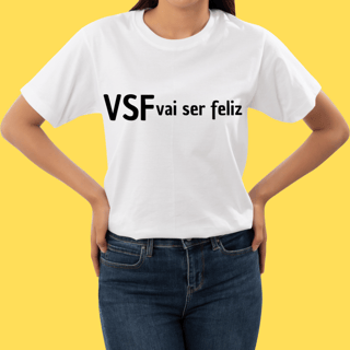 Nome do produto Camiseta VSF vai ser feliz