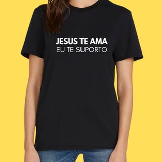 Nome do produto Camiseta Jesus te ama eu te suporto
