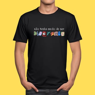 Nome do produto Camiseta Não tenha medo de ser diferente
