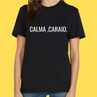 Nome do produto Camiseta CALMA ,CARAIO.