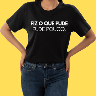 Nome do produto Camiseta Fiz o que pude . Pude pouco.