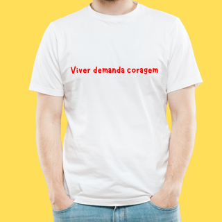 Nome do produto Camiseta Viver demanda coragem