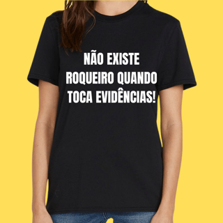 Nome do produto Camiseta Não existe roqueiro quando toca evidências 