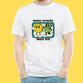 Nome do produto Camiseta Menos opinião mais pix