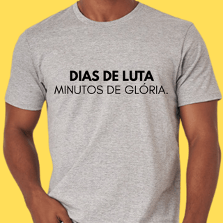 Nome do produto Camiseta Dias de luta minutos de glória