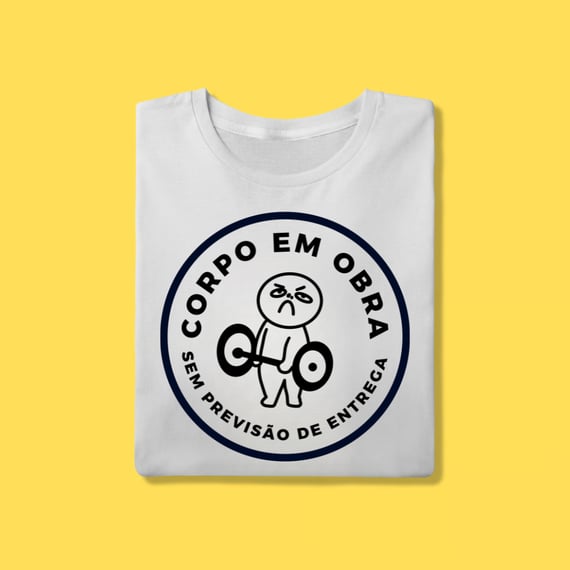 Camiseta Corpo em obra , sem previsão de entrega