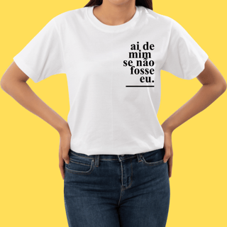 Nome do produto Camiseta Ai de mim se não fosse eu