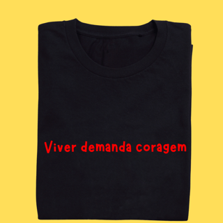 Nome do produto Camiseta Viver demanda coragem